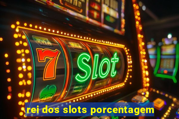 rei dos slots porcentagem